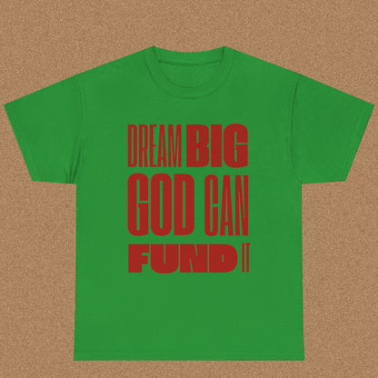 Dream Big God Can Fund It - Bold Faith Tee | Ephesians 3:20