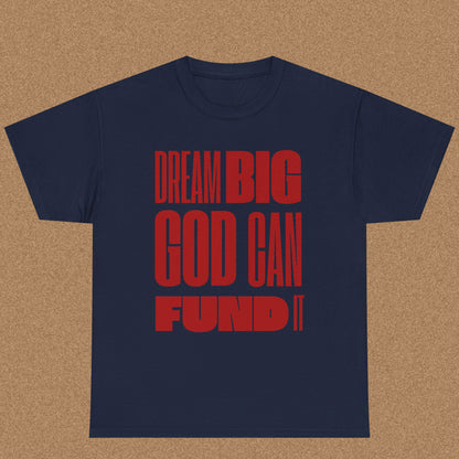Dream Big God Can Fund It - Bold Faith Tee | Ephesians 3:20
