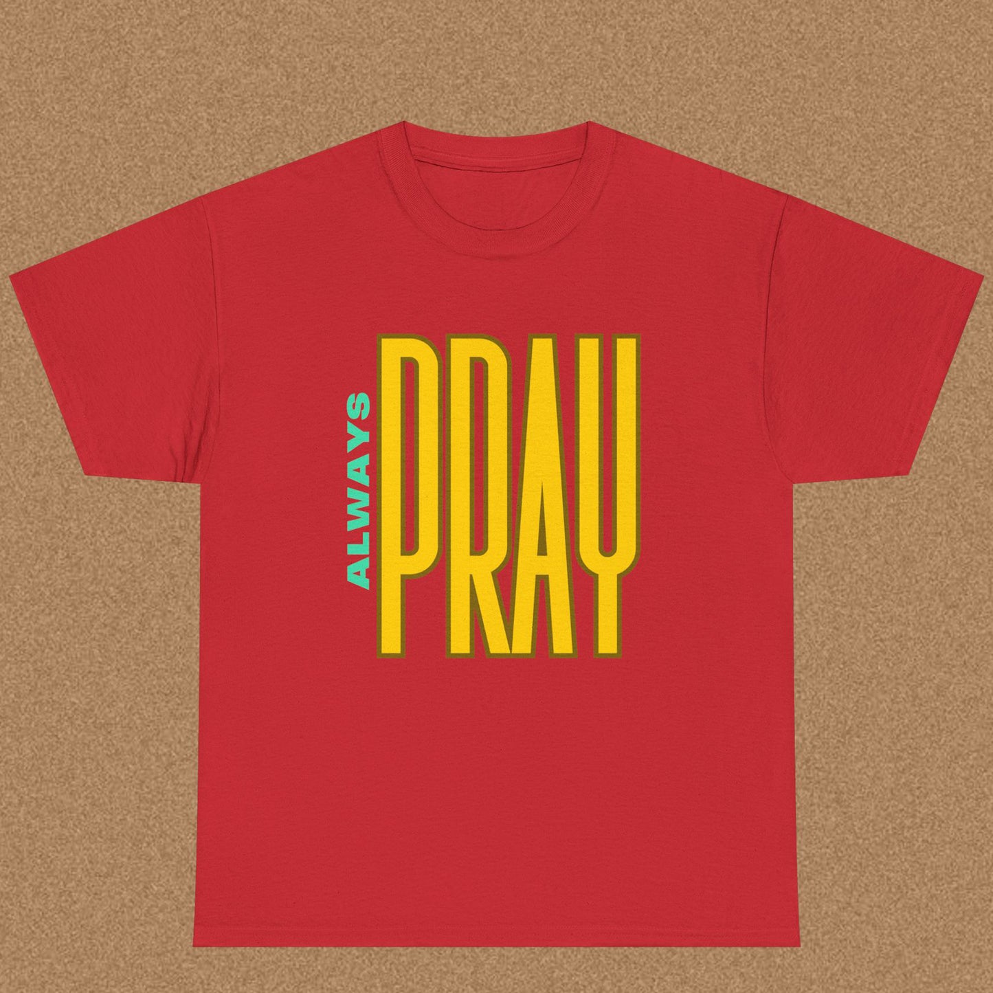 Always Pray - Christian Graphic Tee | 1 Thessalonians 5:17