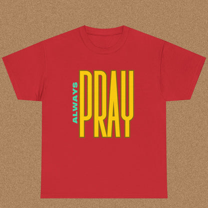 Always Pray - Christian Graphic Tee | 1 Thessalonians 5:17