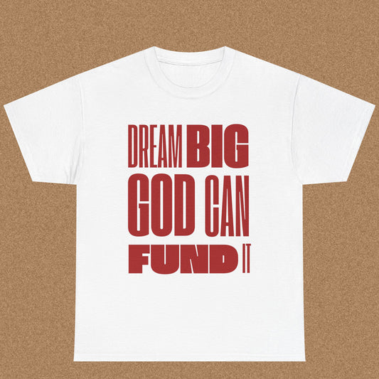 Dream Big God Can Fund It - Bold Faith Tee | Ephesians 3:20