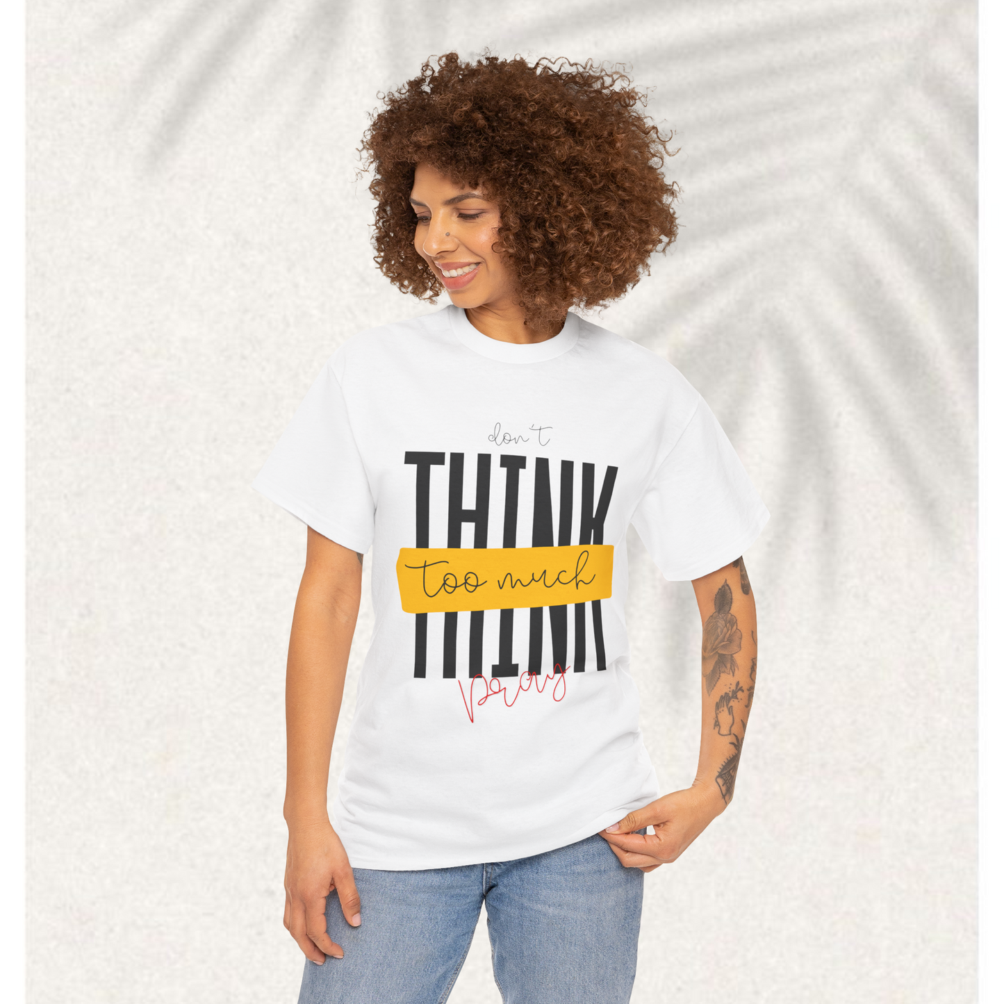 Dont think too much pray T-shirt
