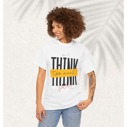Dont think too much pray T-shirt
