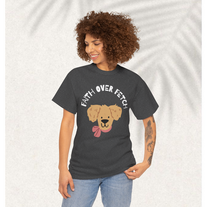 Faith over fetch T-shirt