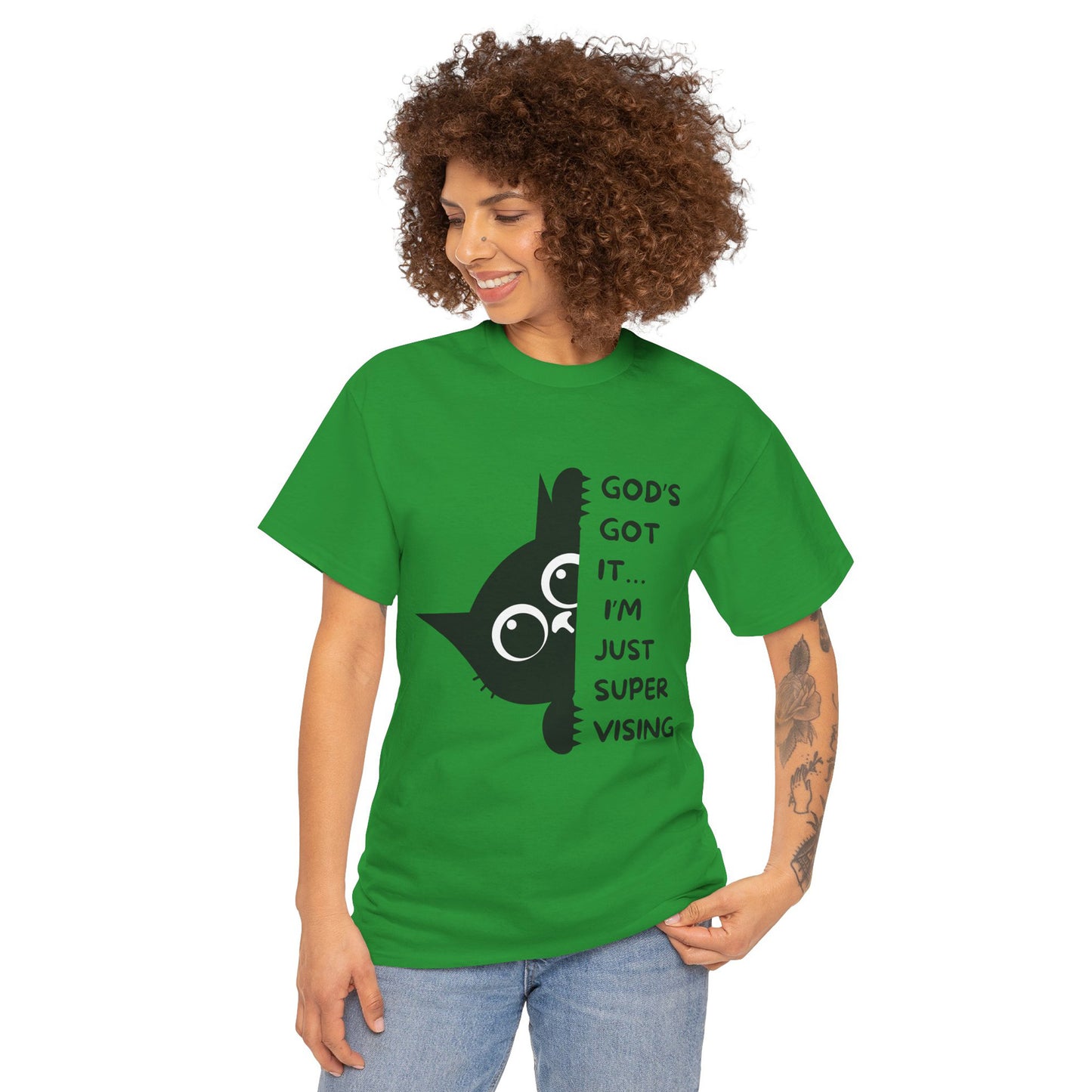God's got it I'm just supervising  - Christian Graphic Tee