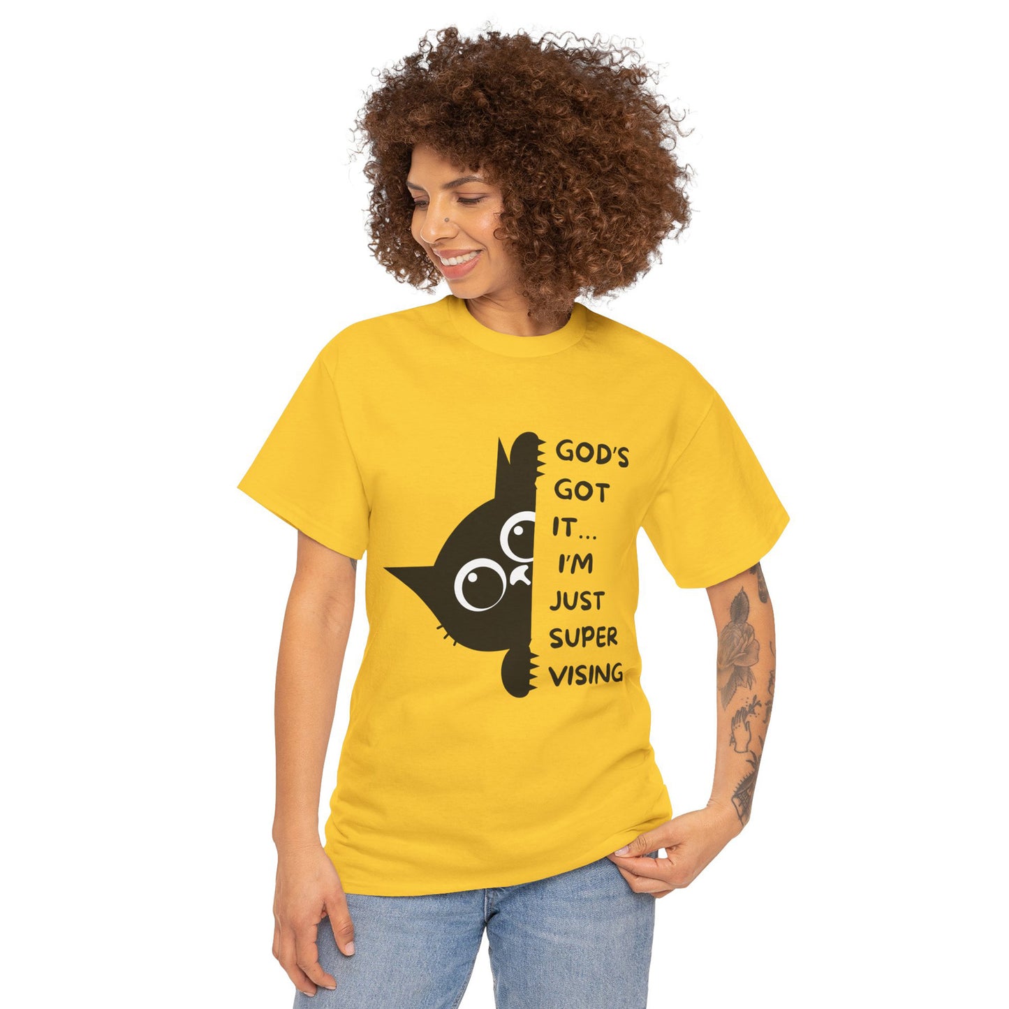 God's got it I'm just supervising  - Christian Graphic Tee