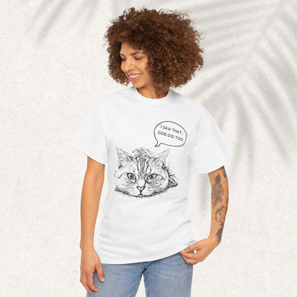 I saw that God did too  - Christian Graphic Tee