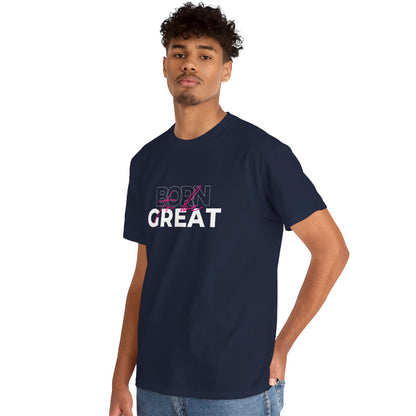 Born to be great T-shirt