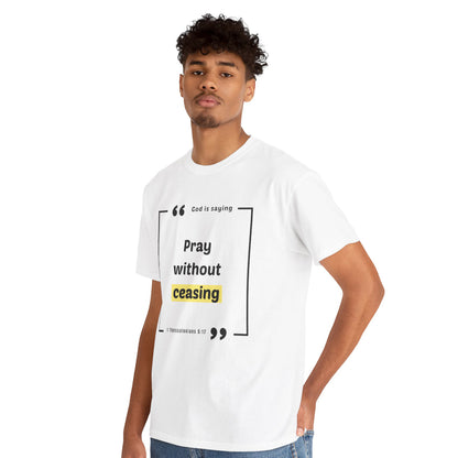 Pray Without Ceasing - Christian Graphic Tee | 1 Thessalonians 5:17